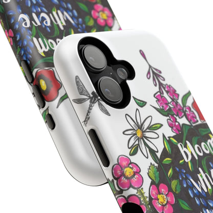 Bloom Where You’re Planted Floral Phone Case — Impact-Resistant