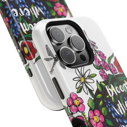 Bloom Where You’re Planted Floral Phone Case — Impact-Resistant