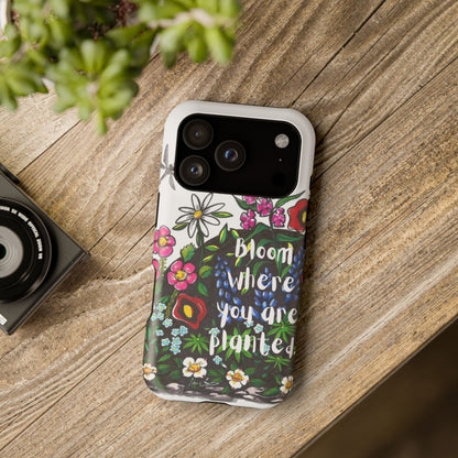 Bloom Where You’re Planted Floral Phone Case — Impact-Resistant