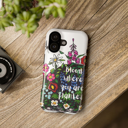 Bloom Where You’re Planted Floral Phone Case — Impact-Resistant