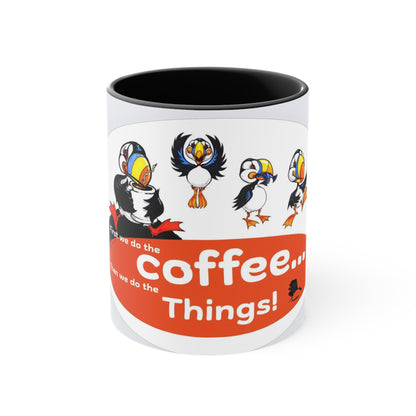 Puffin Coffee Mug — "First we do the coffee, then we do the things!" Cute Puffin Accent Mug